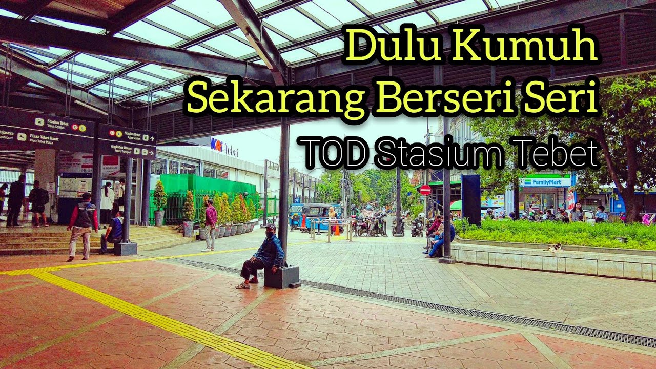 DULU KUMUH, SEKARANG RAPI DAN NYAMAN ~ TOD STASIUN TEBET JAKARTA