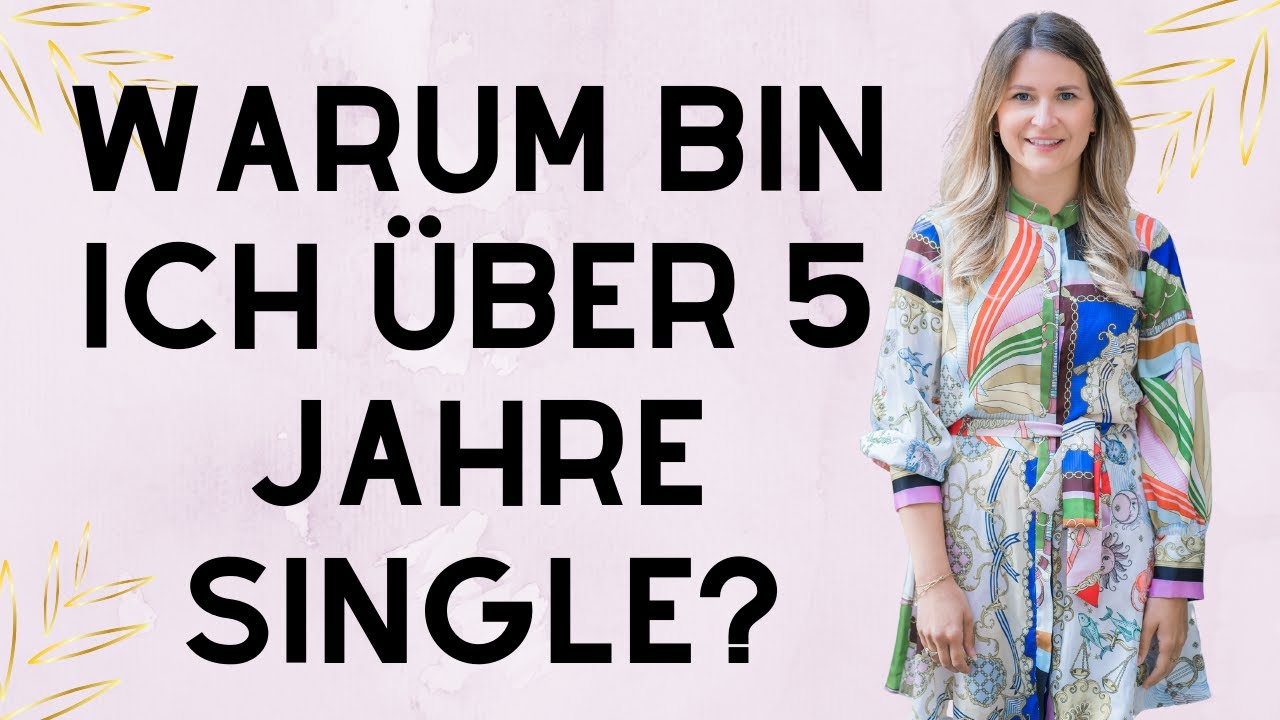 Warum bin ich &uuml;ber 5 Jahre Single?