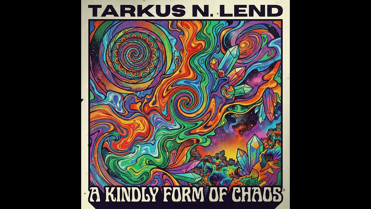 Tarkus N. Lend - A Kindly Form of Chaos - Canterbury-Style Instrumental Progressive Rock (2025)