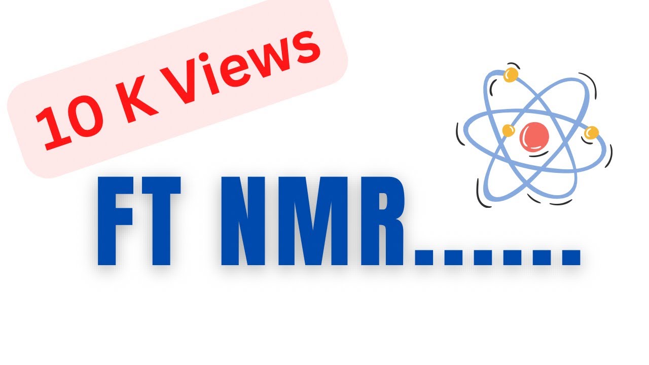FT-NMR(FOURIER TRANSFORM -NUCLEAR MAGNETIC RESONANCE)