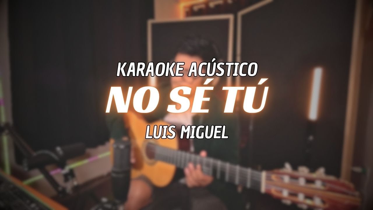 No sé tú - Luis Miguel | Karaoke Acústico