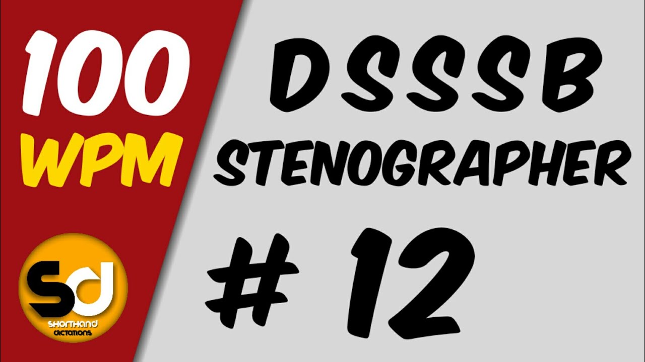 # 12 | 100 wpm | Dsssb Stenographer Dictation