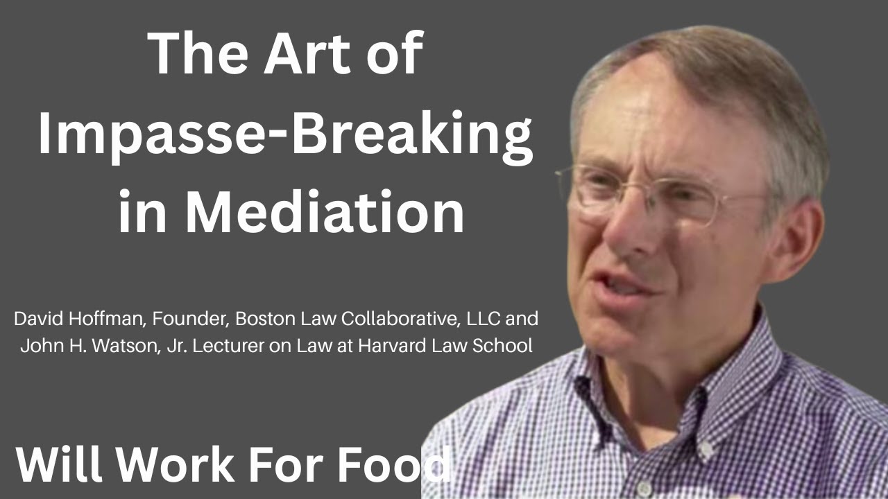 The Art of Impasse Breaking in Mediation with Prof  David Hoffman, Founder, Boston Law Collaborative