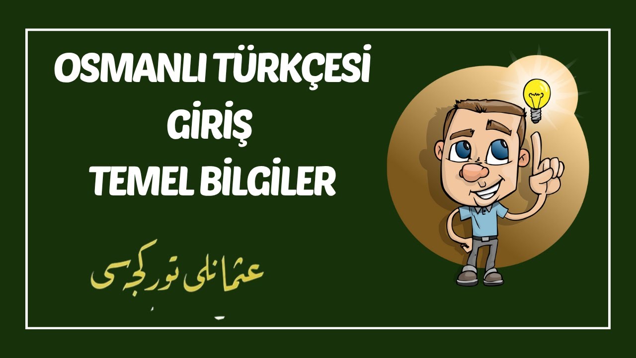Osmanlı Türkçesi Giriş Genel Bilgilendirme