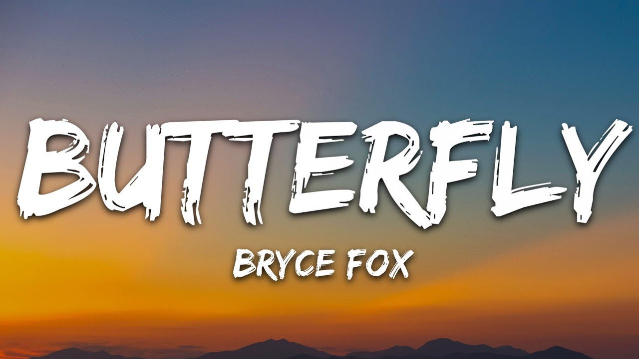 Bryce Fox - Butterfly (Lyrics)