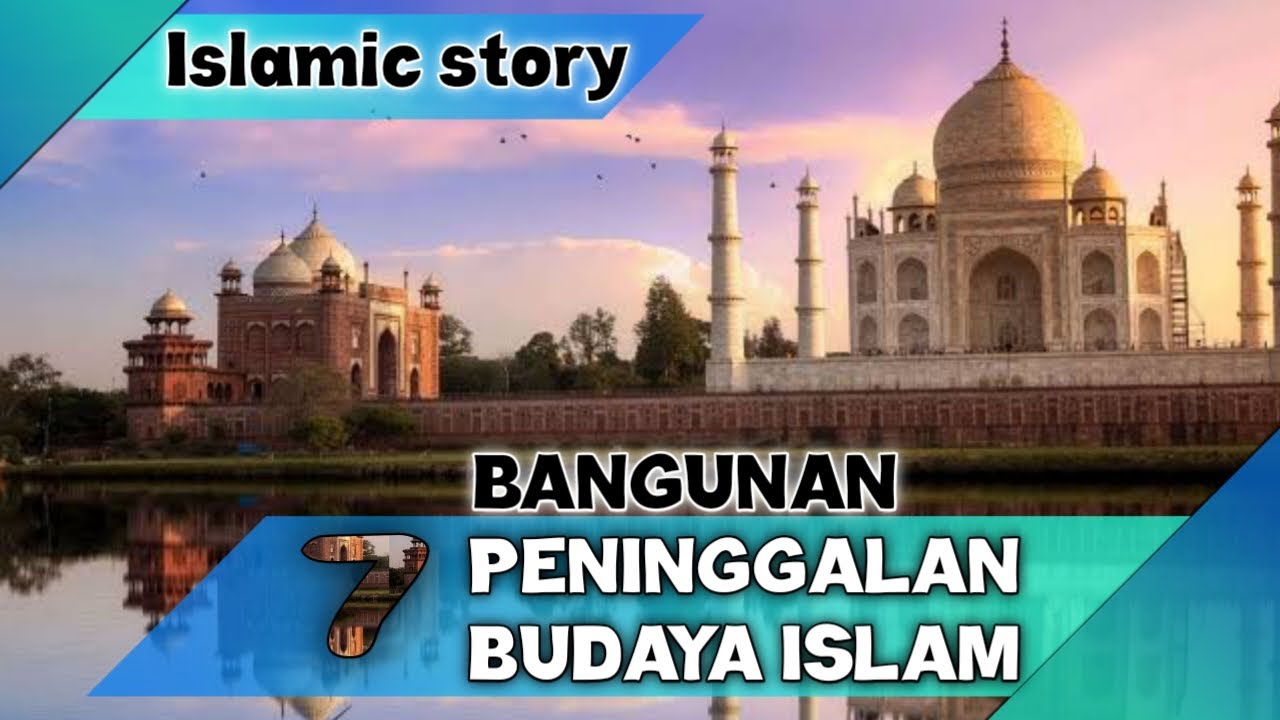 7 Bangunan Peninggalan Budaya Islam