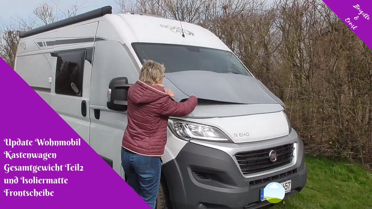 Update Wohnmobil Kastenwagen Gesamtgewicht Teil2 und Isoliermatte Frontscheibe