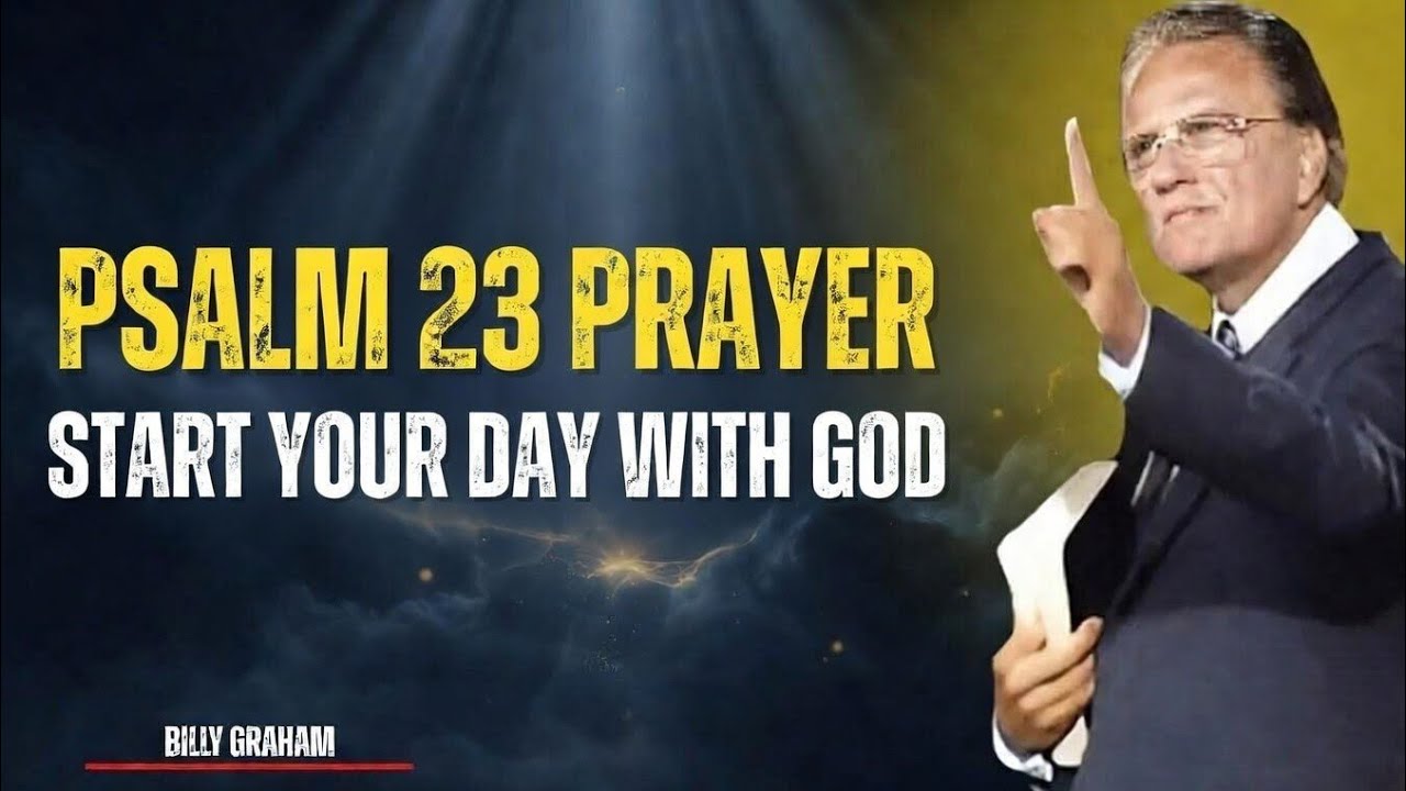 PSALM 23 MORNING PRAYER 🙏✨ | Peace, Protection & Guidance for Your Day | Billy Graham  Message 🌅🕊️