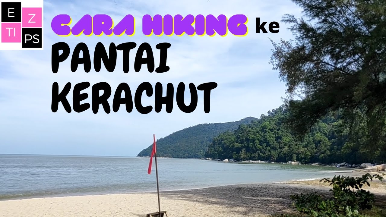 Cara Hiking Ke Pantai Kerachut | Reupload Video dari TIPS MUDAH Pak Salam Studio