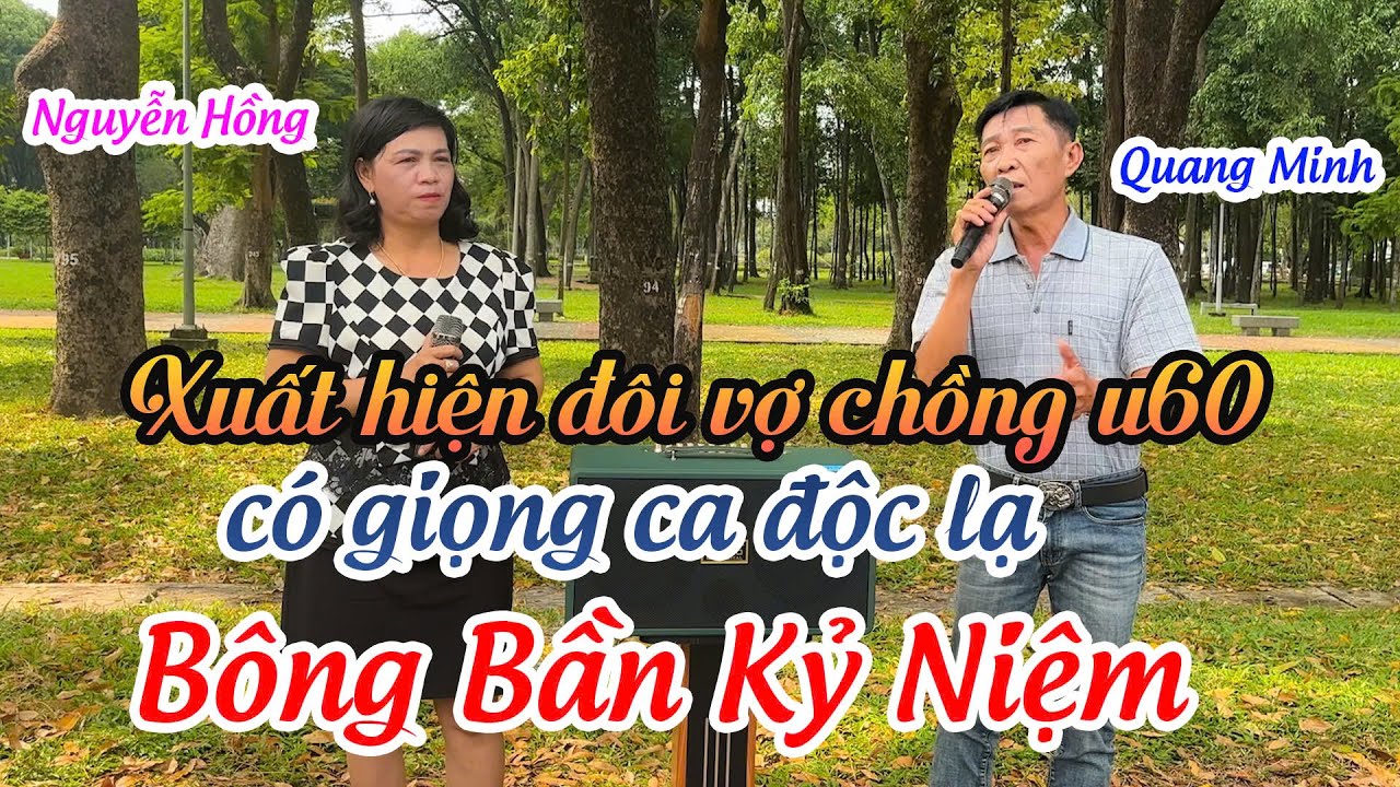 Xuất Hiện Đôi Vợ Chồng U60 Có Giọng Ca Rất Độc Lạ l Bông Bần Kỹ Niệm l Quang Minh - Nguyễn Hồng