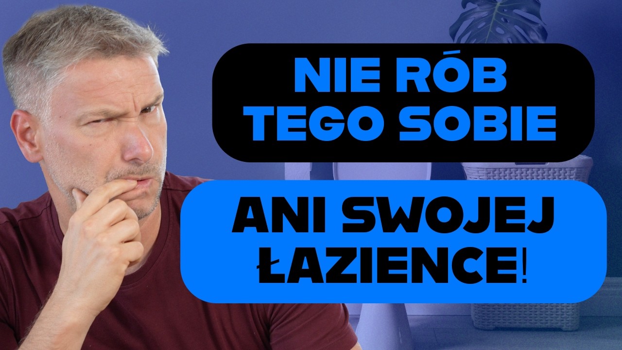 TEGO NIGDY NIE DAWAJ DO ŁAZIENKI! (CHYBA, ŻE CHCESZ ŻAŁOWAĆ)