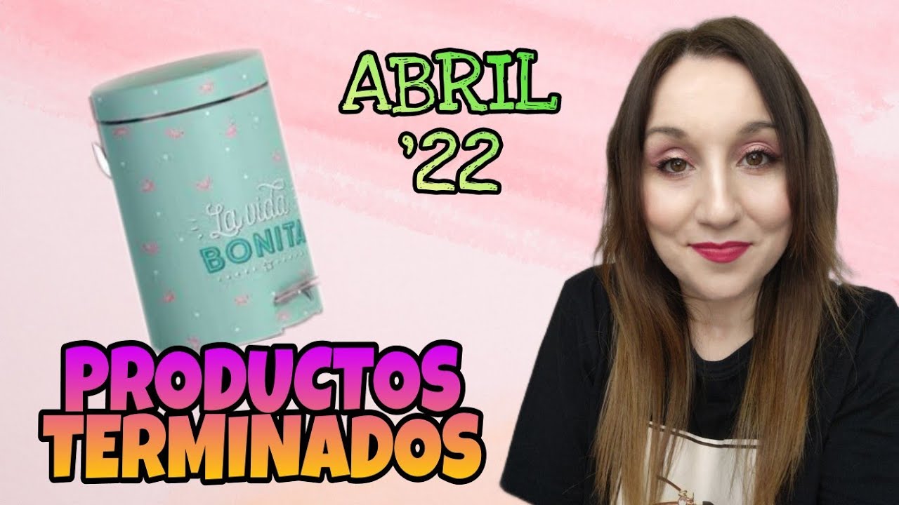 PRODUCTOS TERMINADOS🚮 //ABRIL '22 🌼