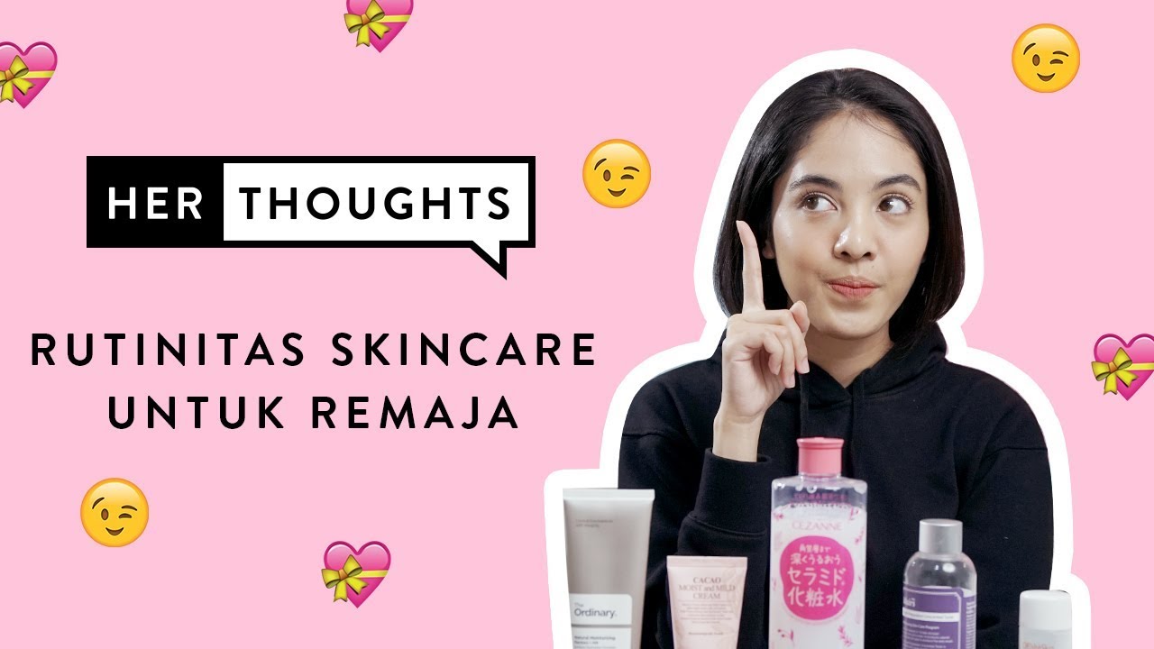 Rutinitas Skin Care Untuk Remaja with Bellinda Putri | Her Thoughts