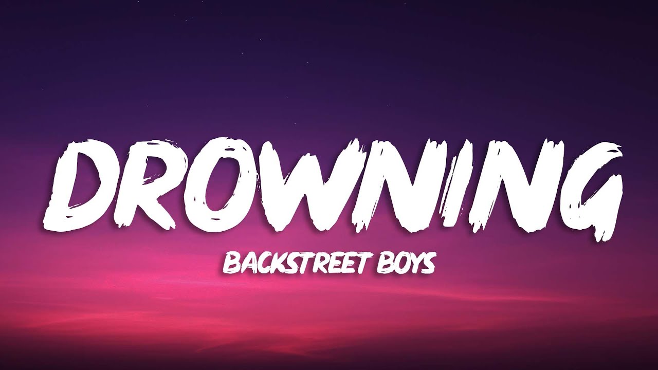 Backstreet Boys - Drowning (Lyrics)