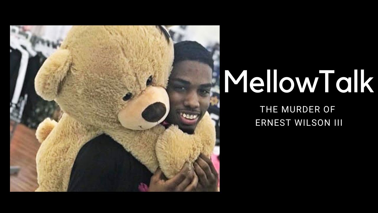 MellowTalk: The Murder of Ernest Wilson III