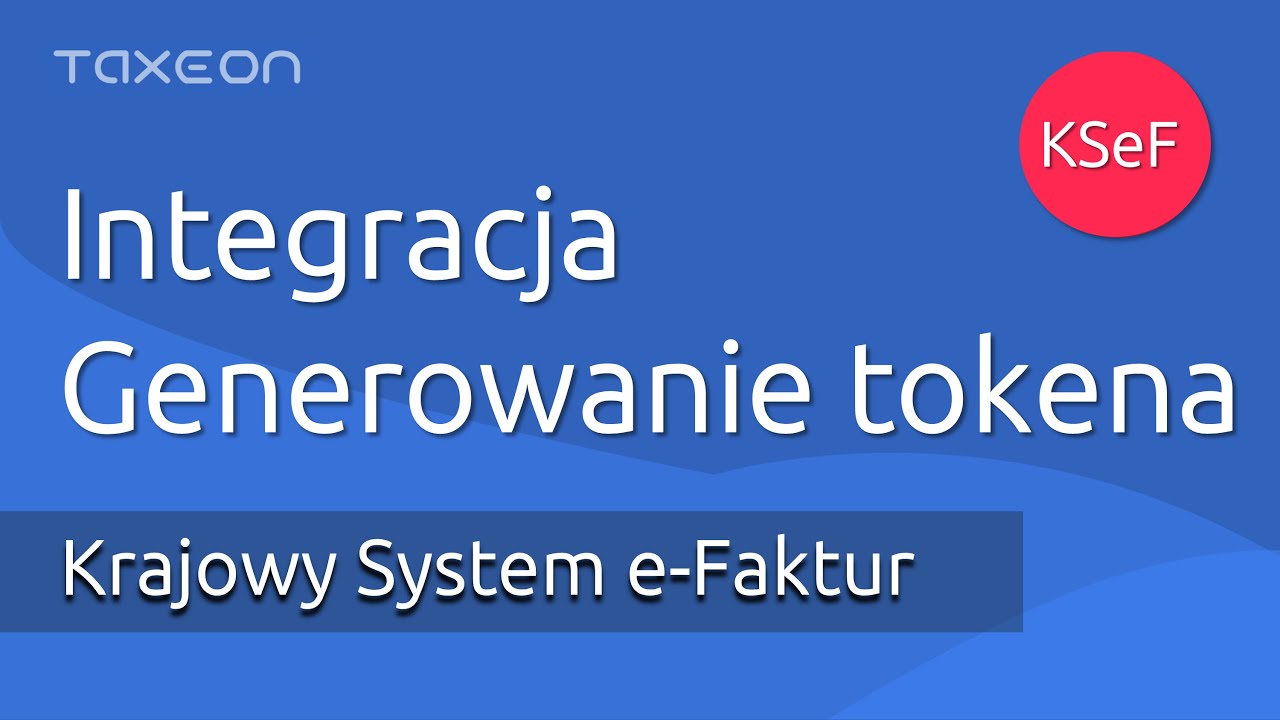 Generowanie Tokena KSeF i połączenie z aplikacją TAXEON