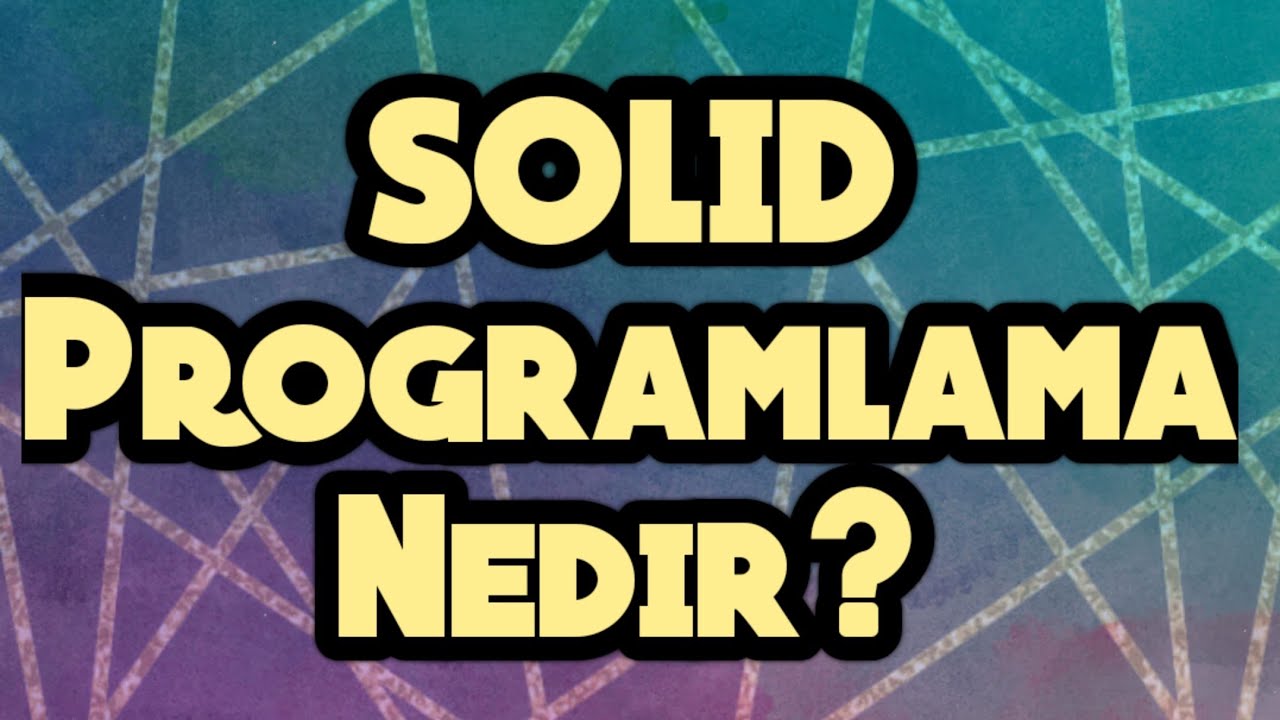 SOLID Programlama Nedir?