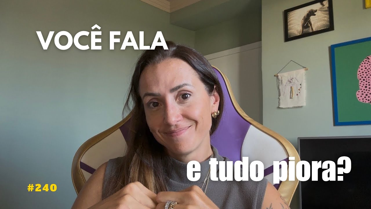EP 240: Como ter conversas difíceis sem brigar ou piorar tudo