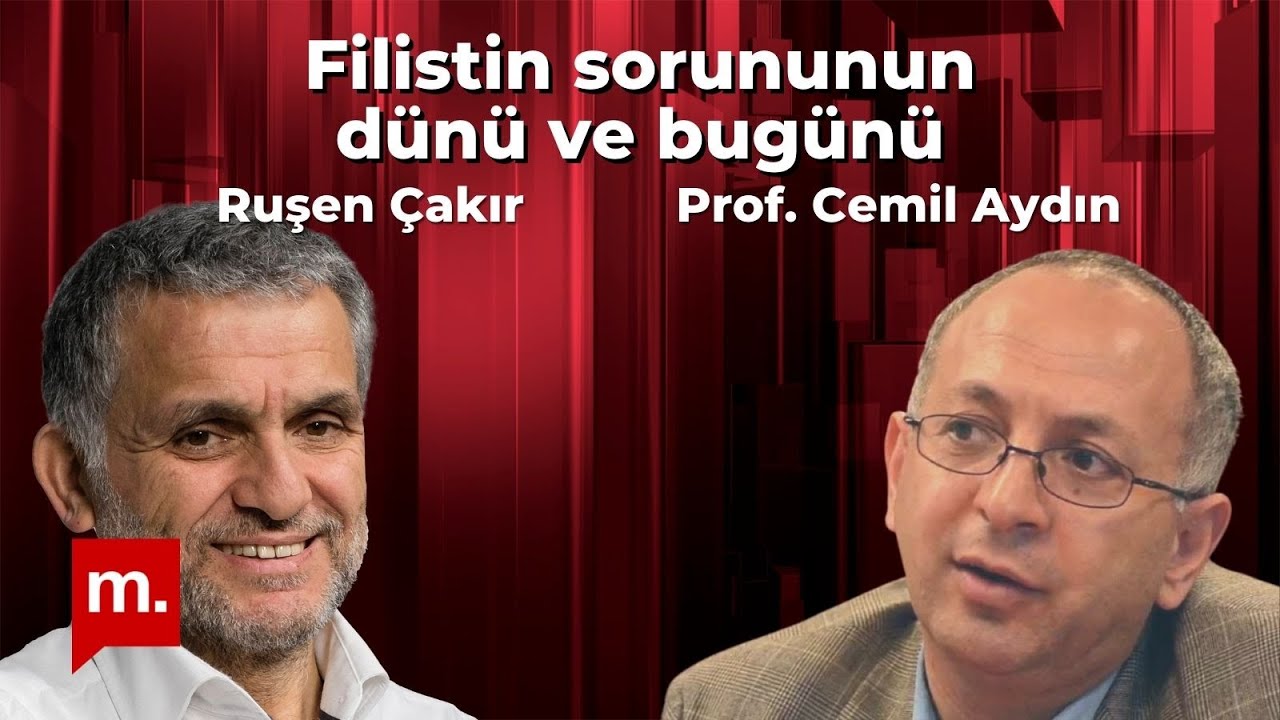 Filistin sorununun dünü ve bugünü - Konuk: Cemil Aydın