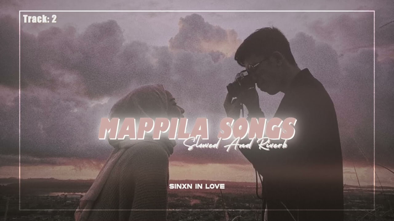 Mappila Songs • Recreated Version • Part 4 • ( Slowed And Riverb ) SINXN IN LOVE