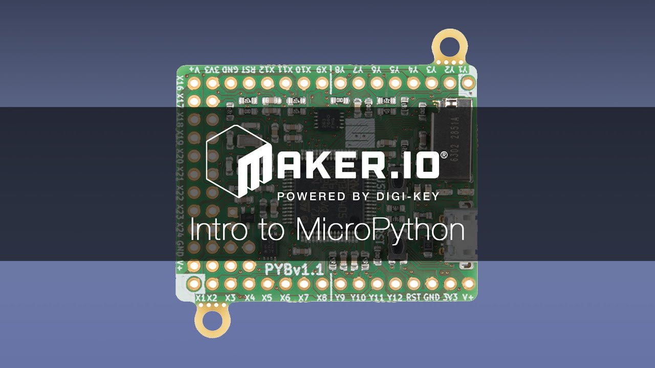 Intro to MicroPython &ndash; Maker.io Tutorial | Digi-Key Electronics