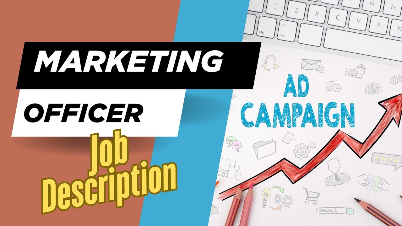 Job description of Marketing Officer - Role, Responsibilities & Skills