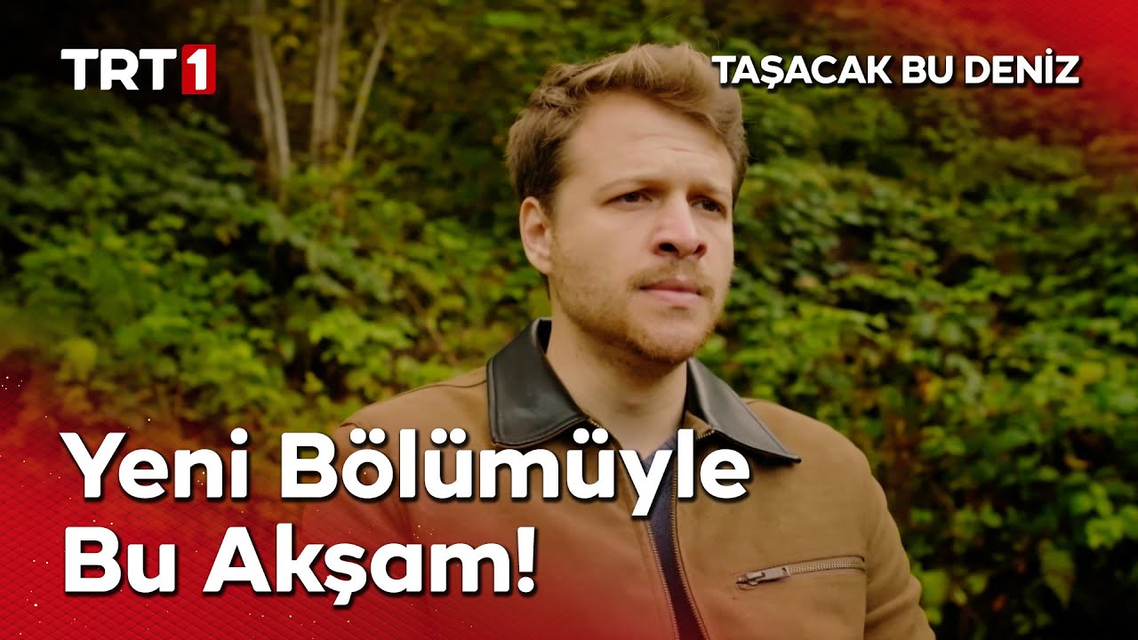 Taşacak Bu Deniz Yeni Bölümüyle Bu Akşam TRT 1'de! 