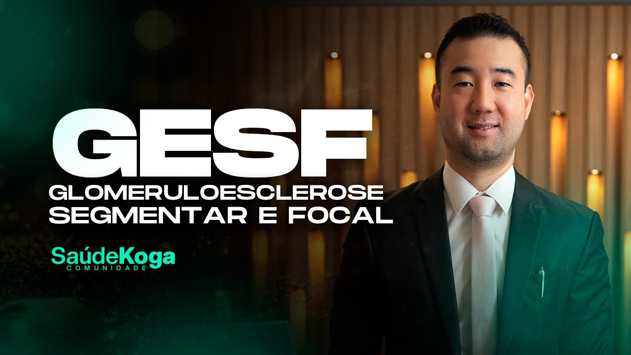 GESF: Glomeruloesclerose segmentar e focal