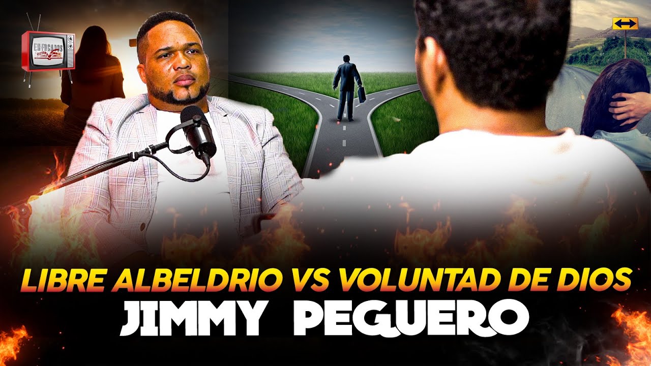 VOLUNTAD DE DIOS VS LIBRE ALBELDRIO - JIMMY PEGUERO