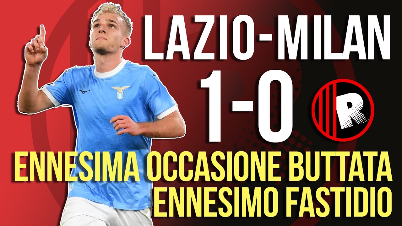 🤬 LAZIO-MILAN 1-0: ennesima occasione persa‼️