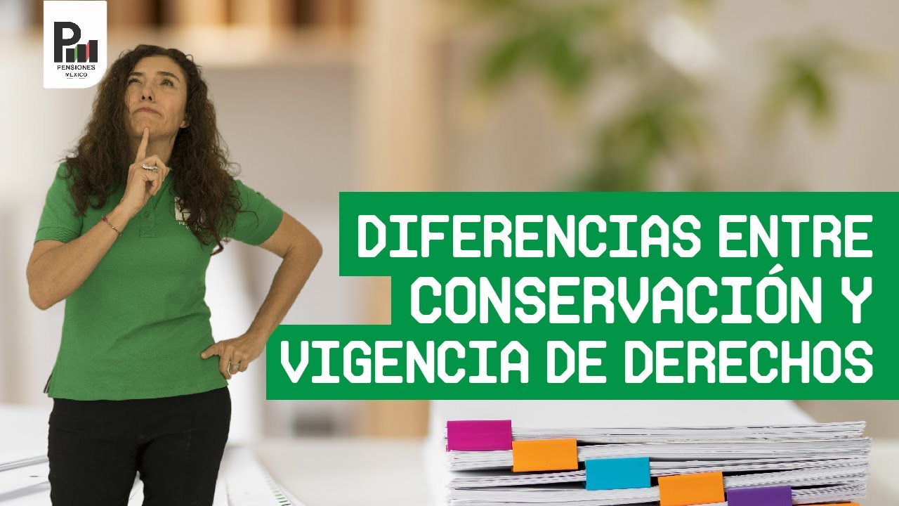 ¿Cuál es la diferencia entre conservación de derechos y vigencia de derechos?