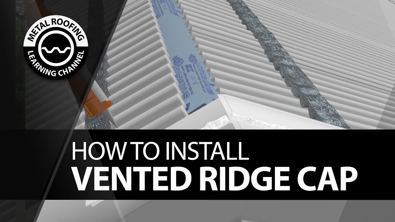 How To Install A Vented Ridge Cap On A Metal Roof. Exposed Fastener Panels - Corrugated And R Panel.