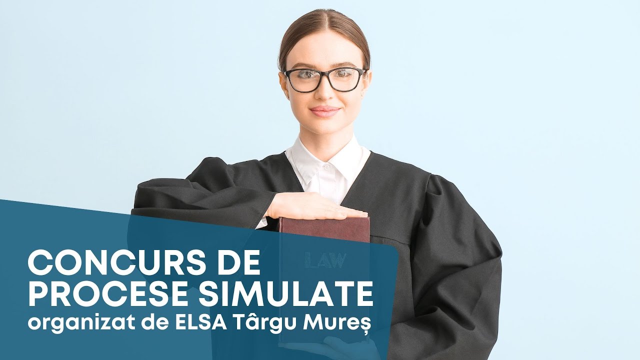 Concurs de Procese Simulate organizat de ELSA Târgu Mureș