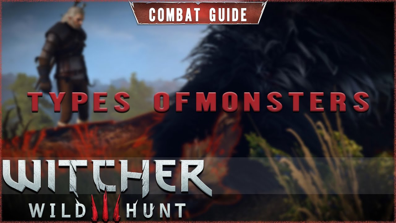 Monster Types - Advanced Fighting Techniques in the Witcher 3 : Wild Hunt - Cihangera