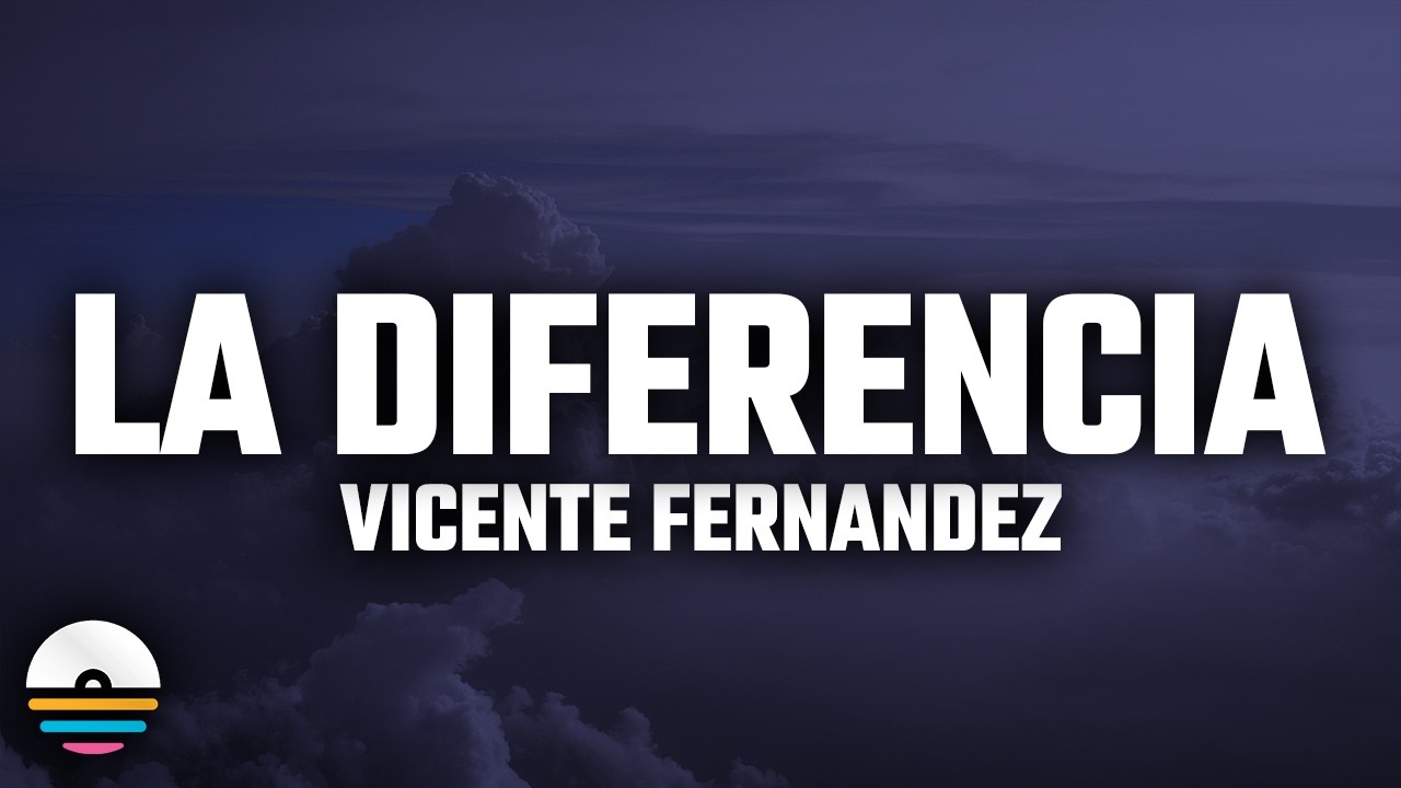 Vicente Fernández - La Diferencia (Letra/Lyrics)