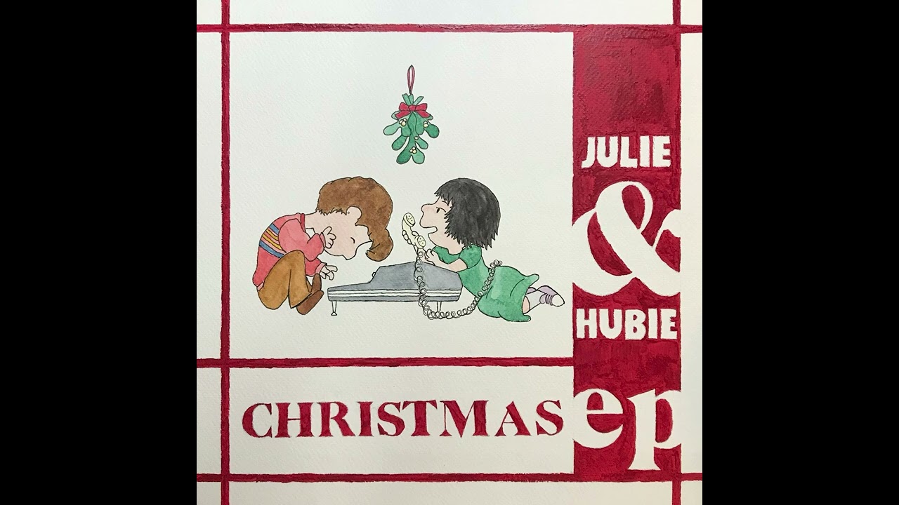Julie & Hubie Christmas EP (Official Audio)