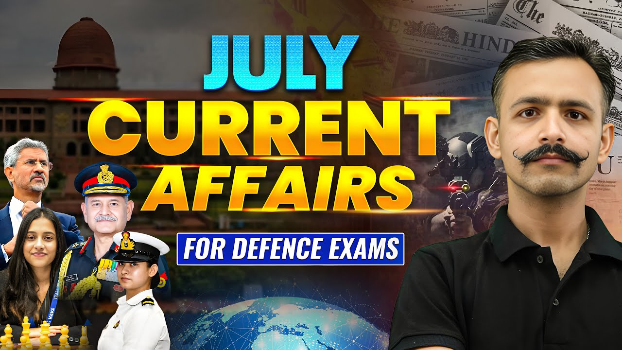 NDA Current Affairs 2025: Current Affairs For NDA 2 2025 | July Current Affairs 2025 | NDA 2 2025