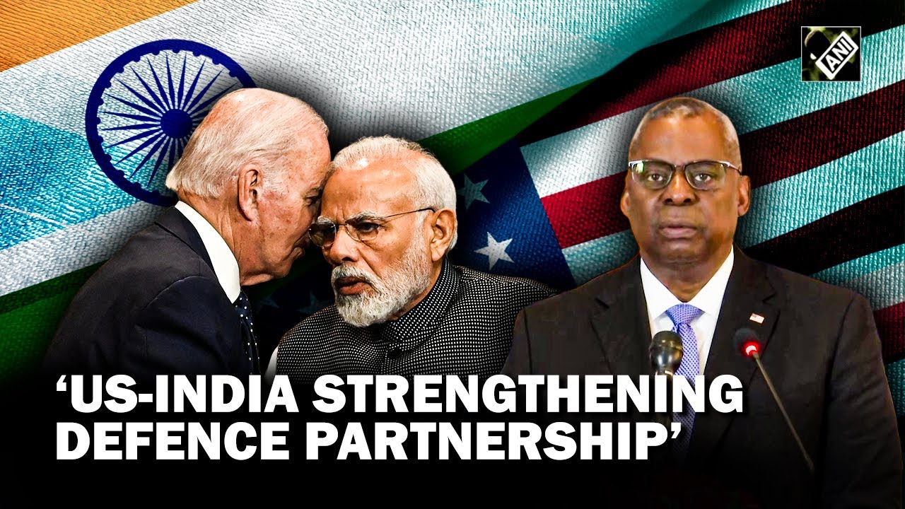 &ldquo;US-India have taken new steps to strengthen defence partnership&hellip;&rdquo; US Defence Secy Lloyd Austin