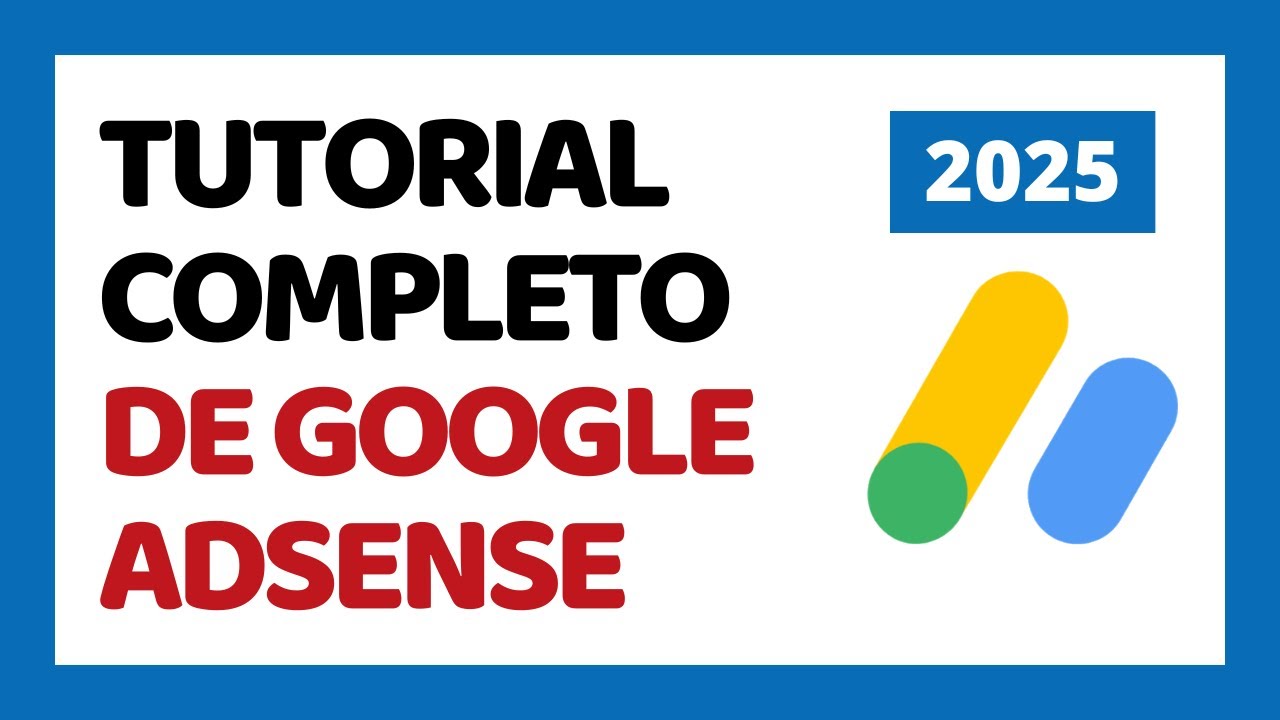 Tutorial Completo de Google Adsense en Español 2025 ✅ Google Adsense Tutorial Español 2025