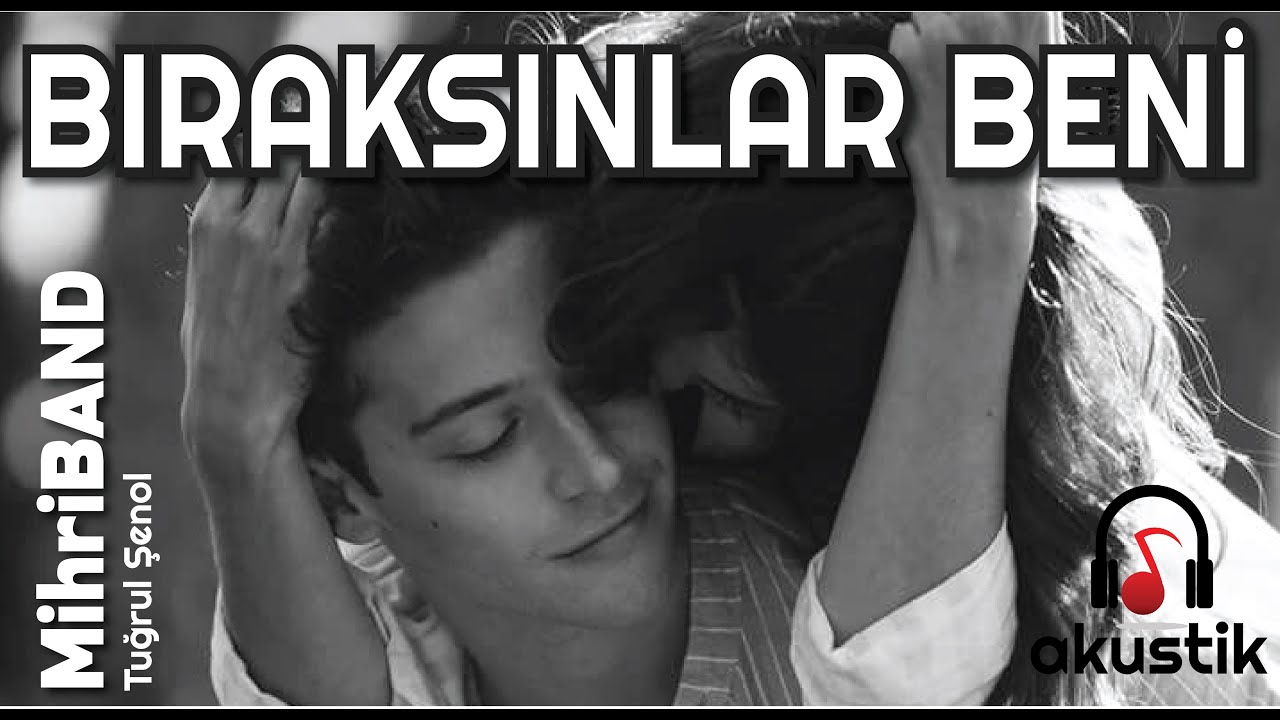 Bıraksınlar Beni  Akustik MihriBAND  Tuğrul Şenol