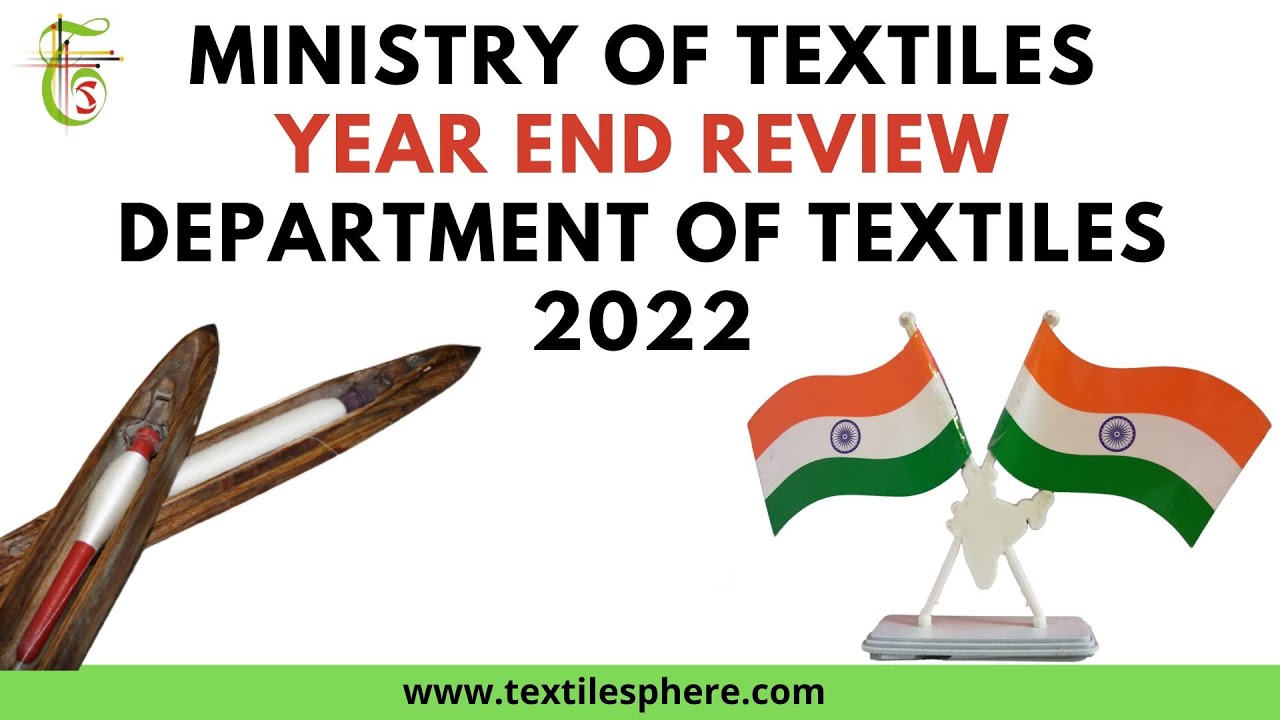 Year-End- Review of Department of Textiles&ndash; 2022 | Ministry of Textiles #2022