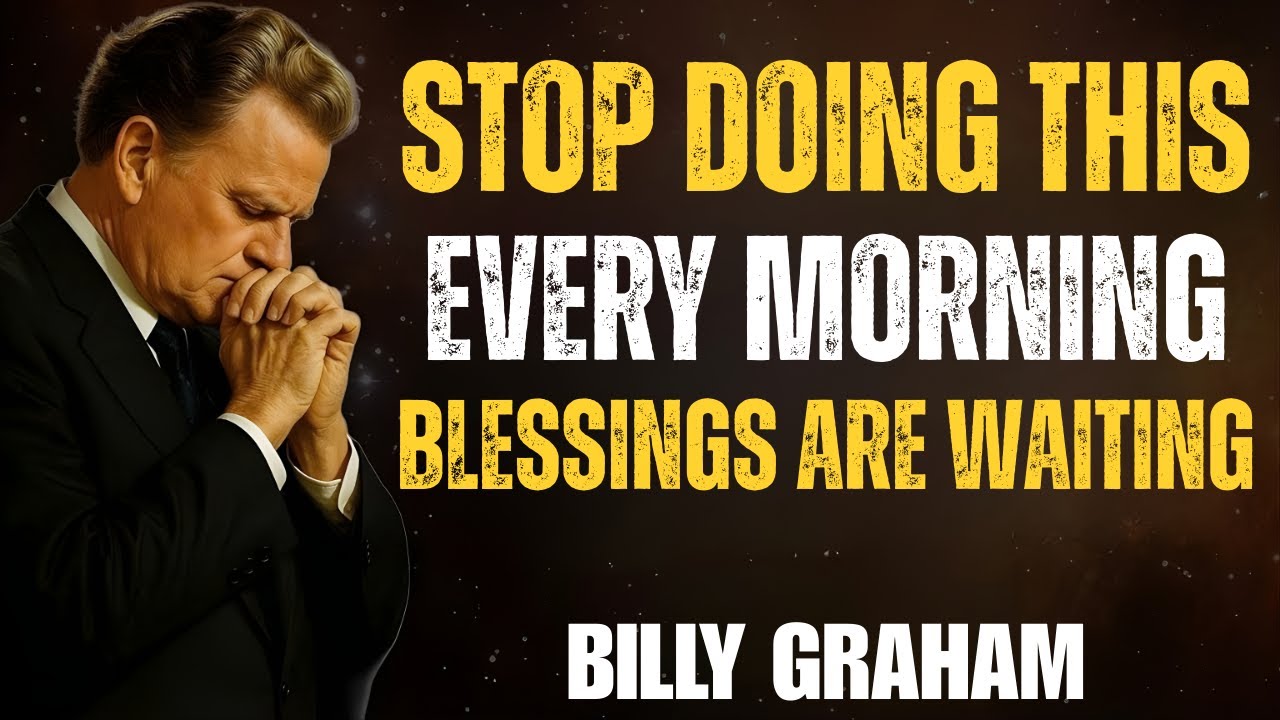 8 Morning Habits That May Be Holding Back God’s Blessings | Billy Graham Inspired Message