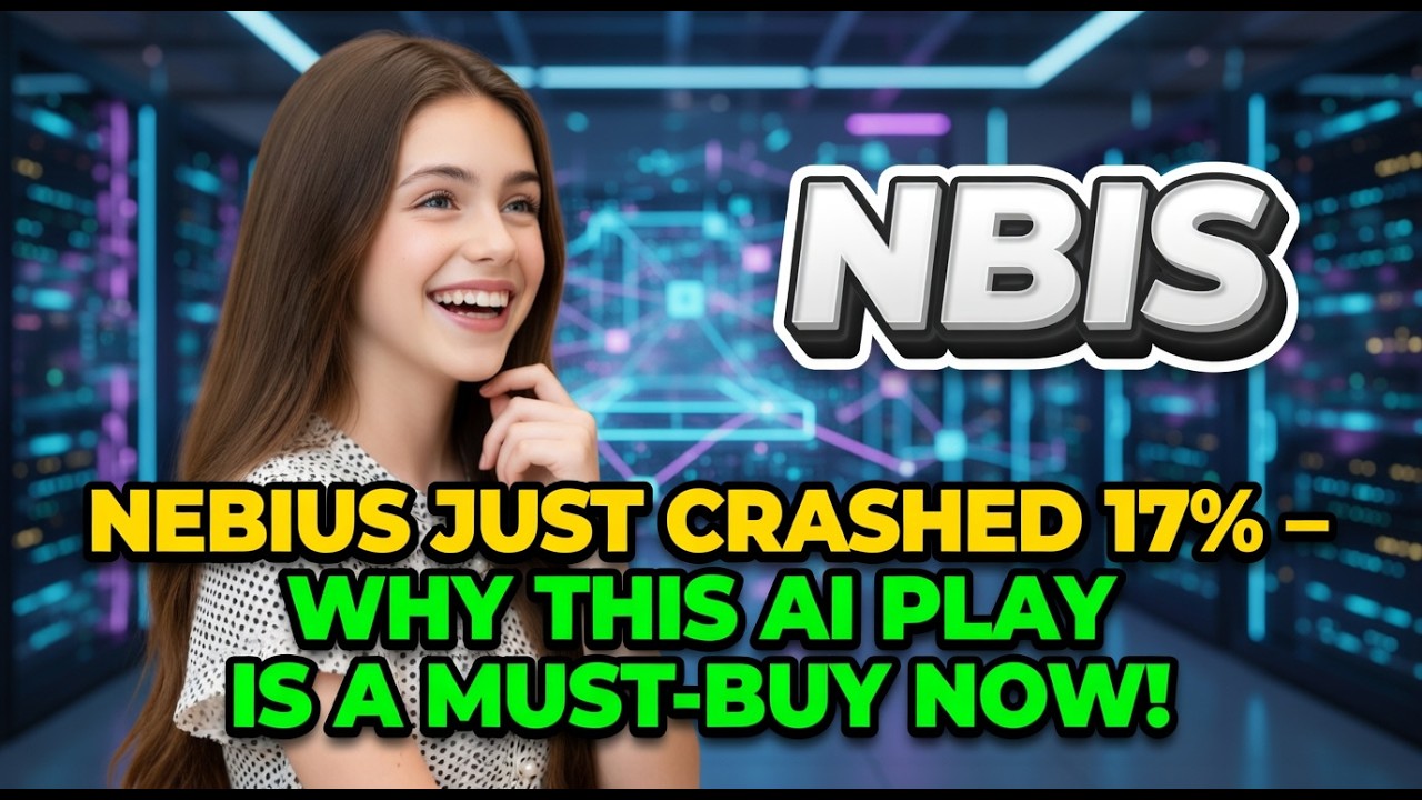 Nebius Just Crashed 17% &ndash; Why This AI Play Is a Must-Buy Now! | NBIS Stock Analysis