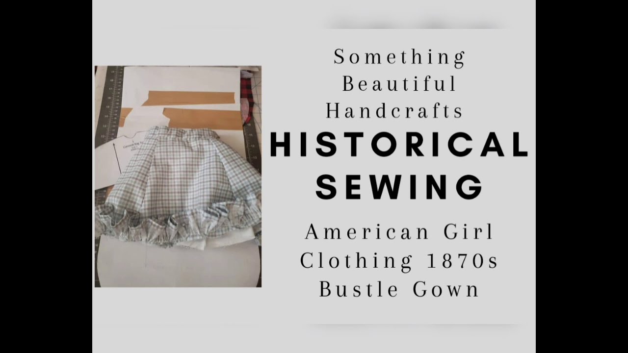 Historical Doll Clothing Sewing: American Girl Doll 1870s Bustle Gown
