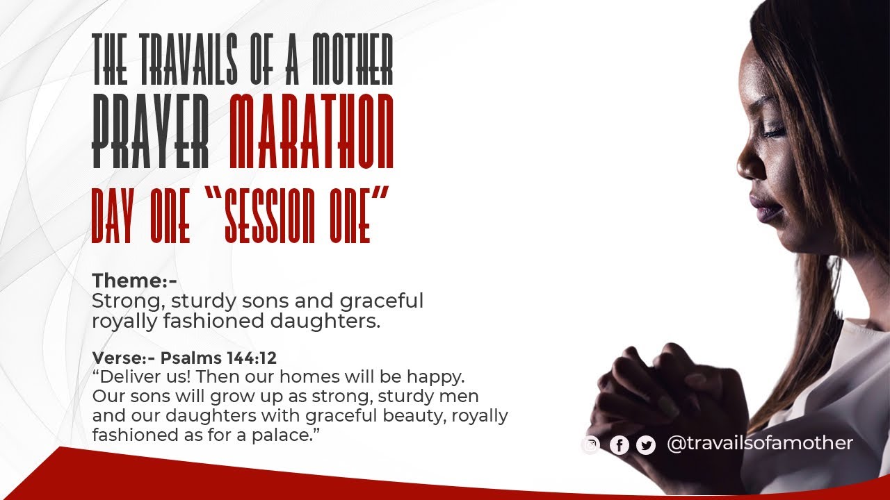 Travails of a mother July prayer marathon- Day 1- Session 1