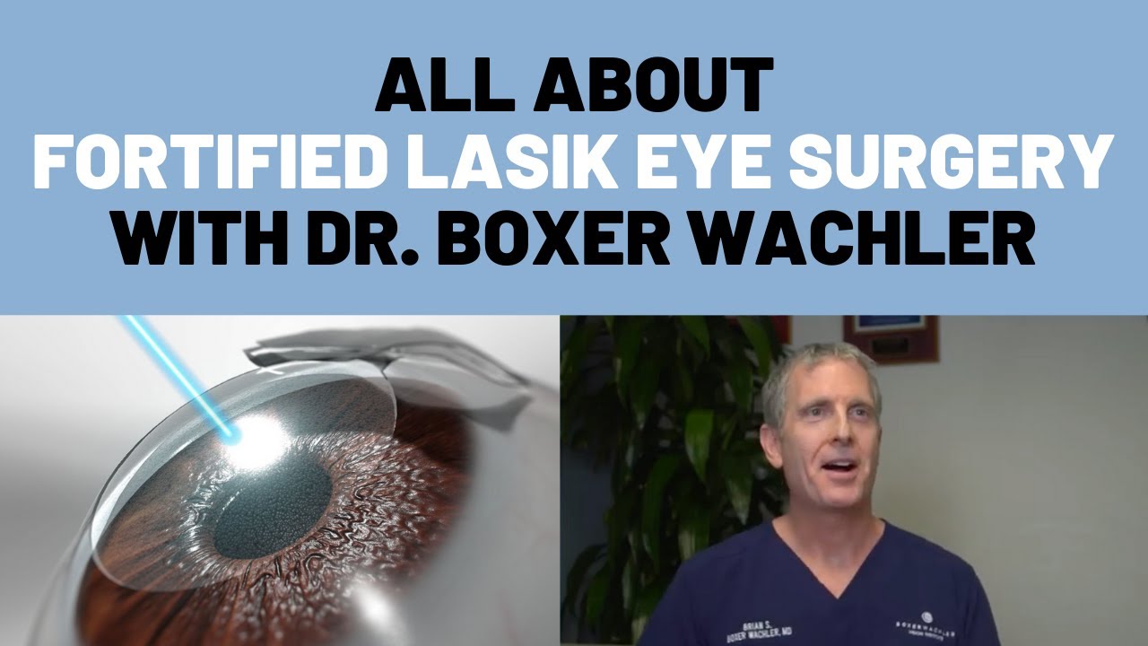 All About Fortified Lasik Eye Surgery Questions Answered with Dr  Brian Boxer Wachler
