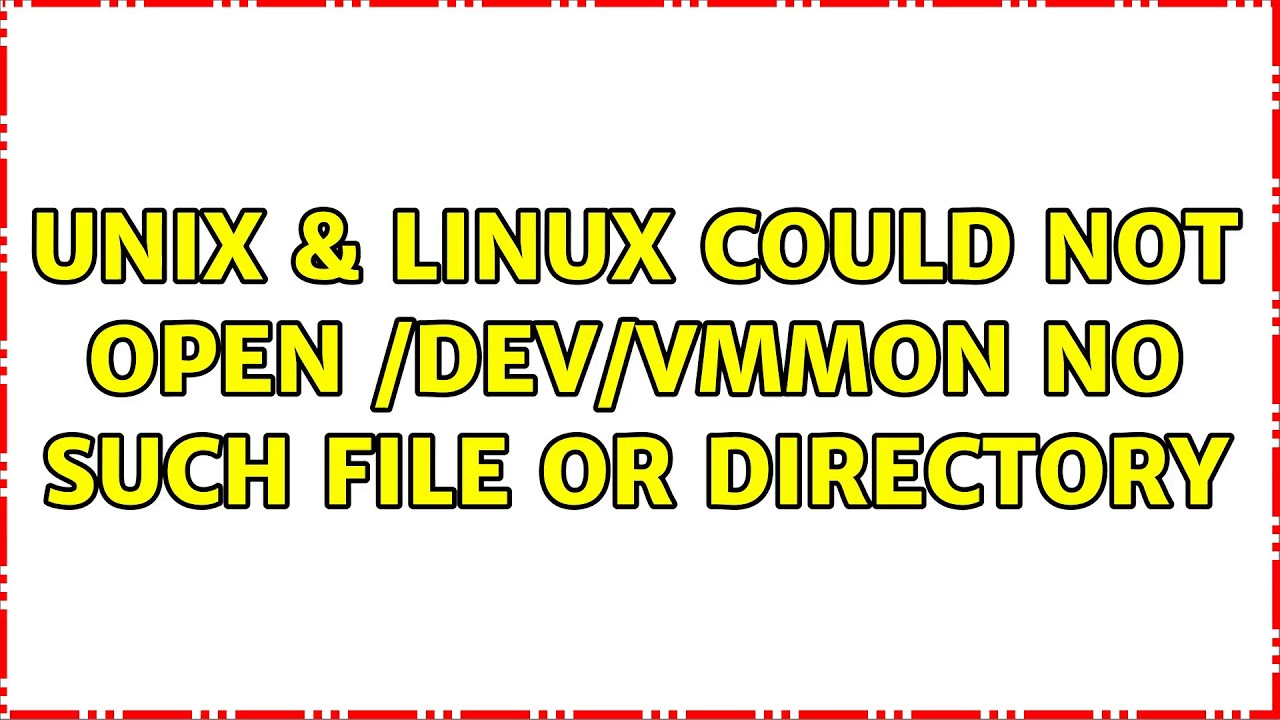 Unix & Linux: Could not open /dev/vmmon: No such file or directory (2 Solutions!!)