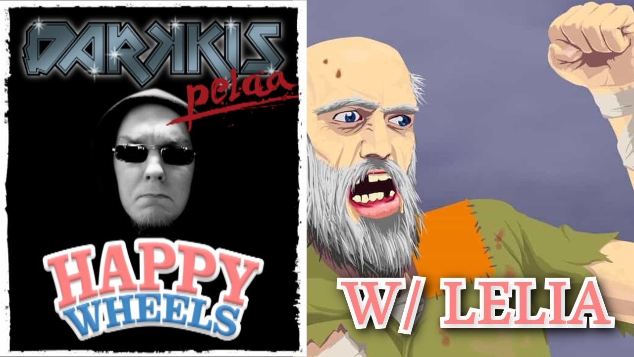 Darkkis pelaa - Happy Wheels w/ Lelia