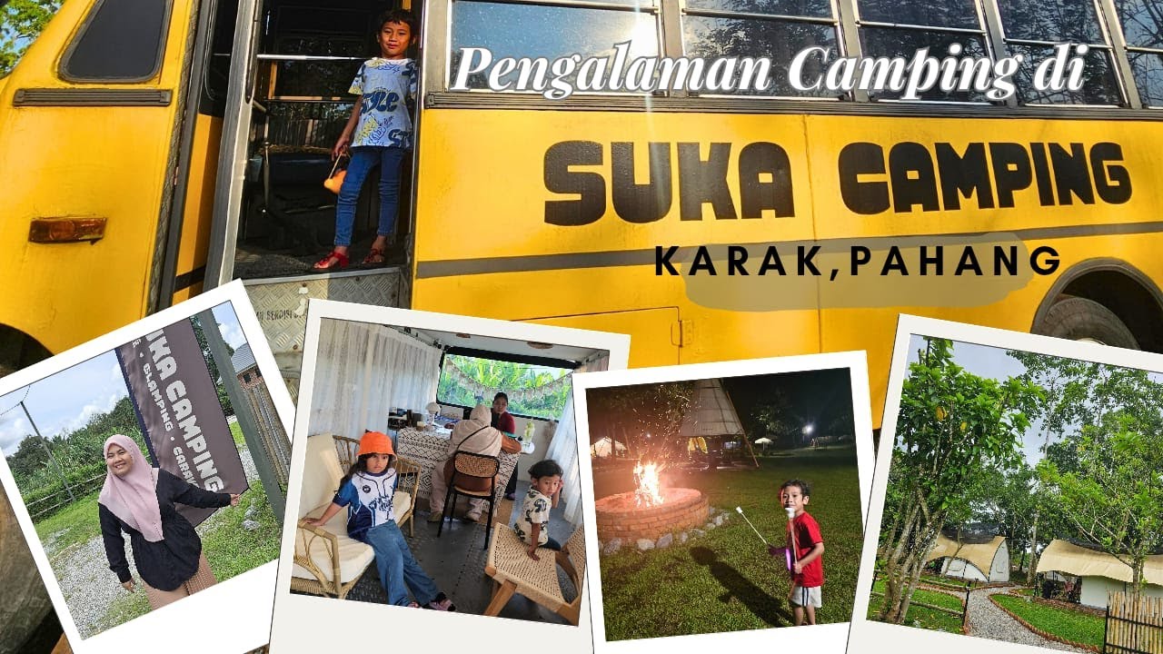 PENGALAMAN BERCAMPING DI SUKA CAMPING, KARAK PAHANG