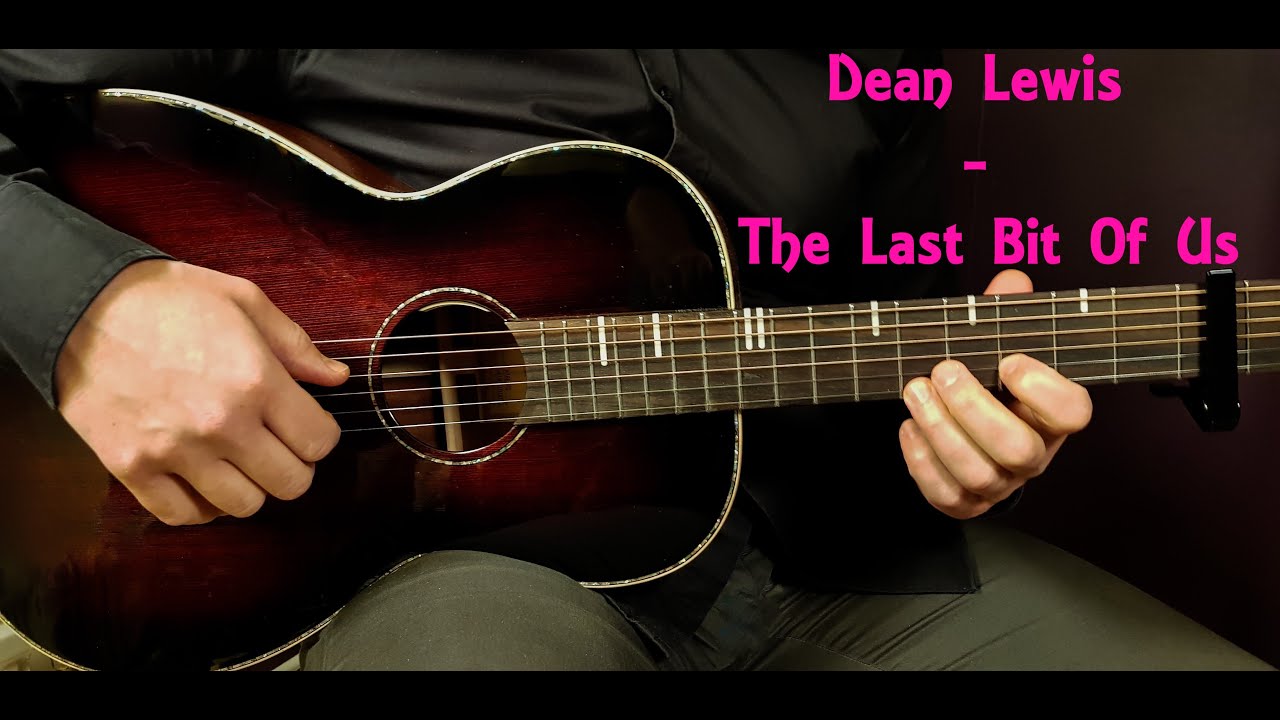 Master 'The Last Bit Of Us' on Guitar | Easy Dean Lewis Tutorial for Beginners!